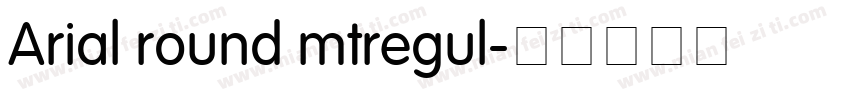 Arial round mtregul字体转换